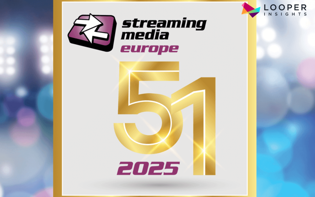 Looper Insights Recognised on the 2025 Streaming Media Europe 51