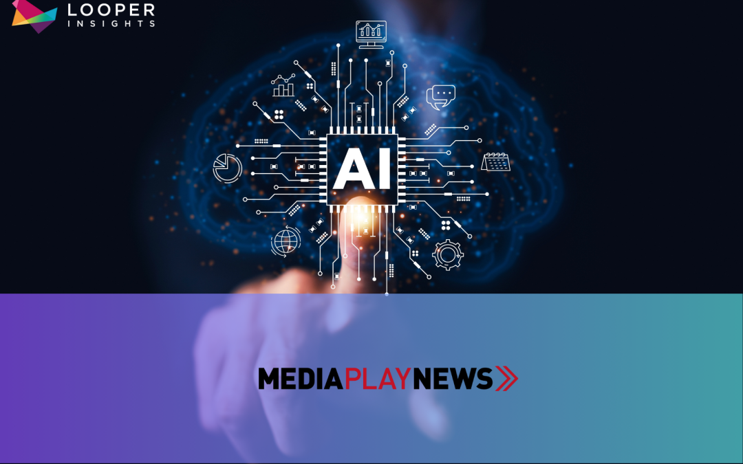 Media Play News Highlights Looper Insights in “AI’s Second Act” Feature