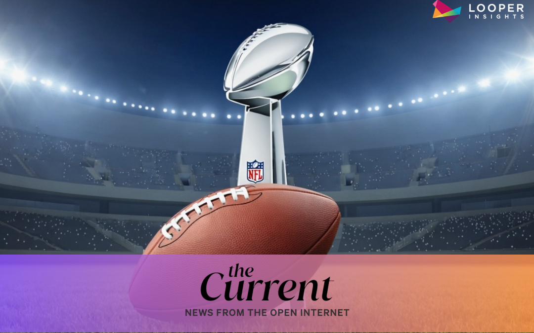 The Current Spotlights Looper Insights on Super Bowl Ad Pricing and the Measurement Imperative